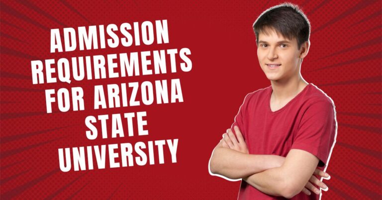 Admission Requirements for Arizona State University